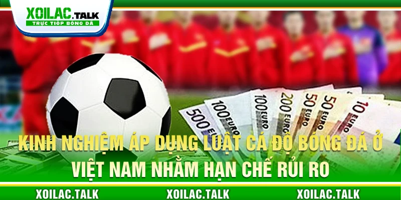 Luật cá độ bóng đá ở Việt Nam liên quan hoạt động giao dịch trực tuyến